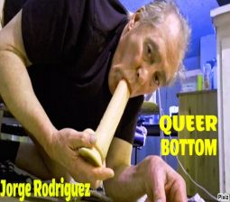 QUEER BOTTOM DICK SUCKER Jorge Rodriguez 